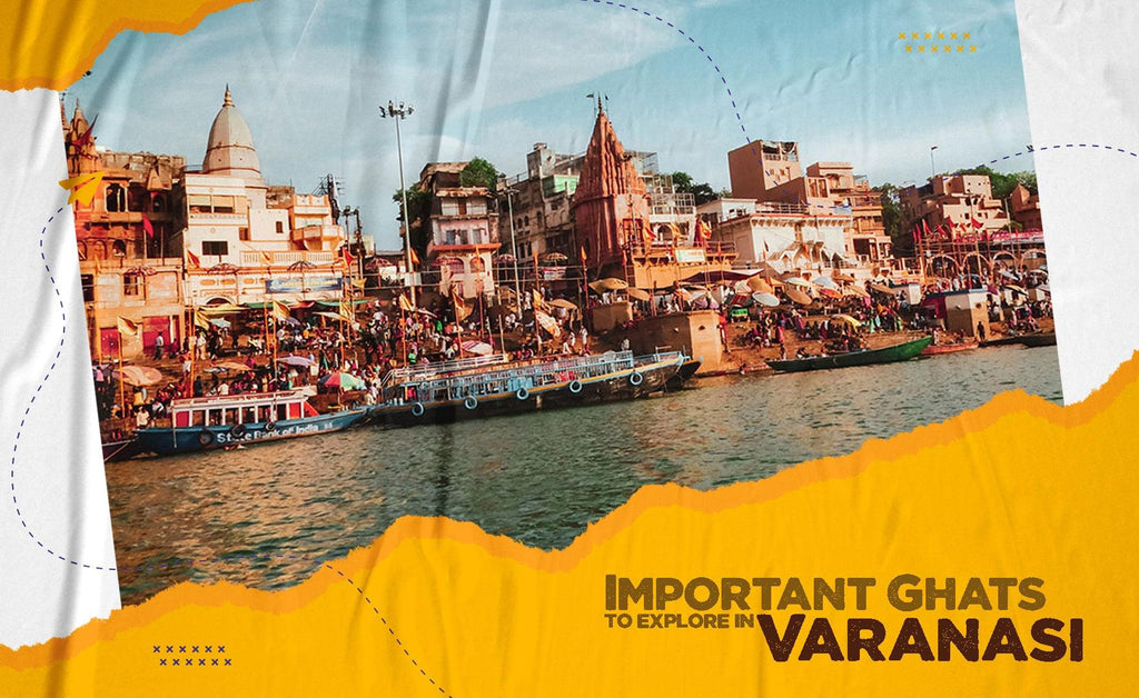 Important Ghats to explore in Varanasi