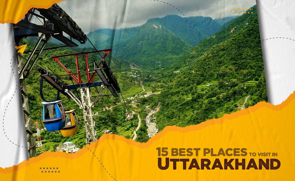 15 Best Places To Visit In Uttarakhand