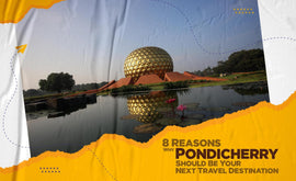 8 Reasons Why Pondicherry Should Be Your Next Travel Destination