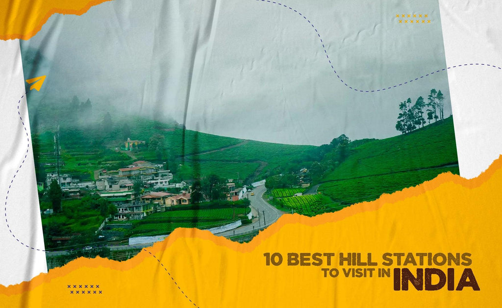 10 Best Hill Stations To Visit In India
