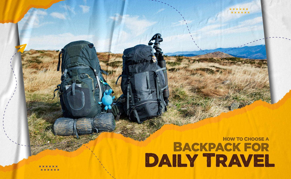 How To Choose a Backpack For Daily Travel?