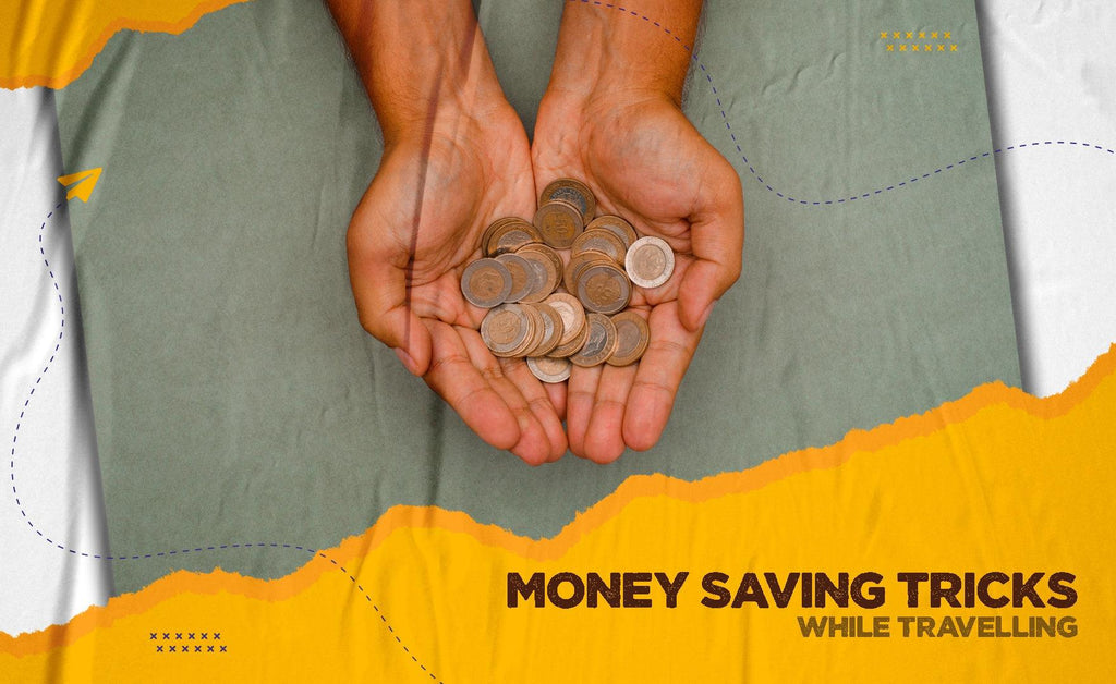 Money Saving Tricks While Travelling