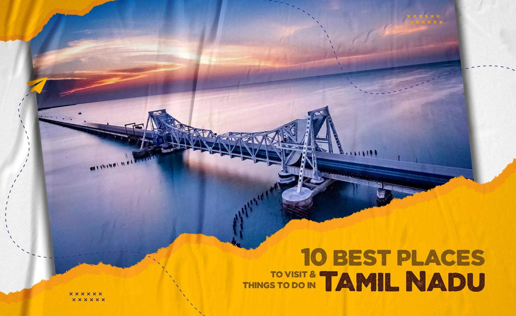 10 best places to visit & things to do in Tamil Nadu