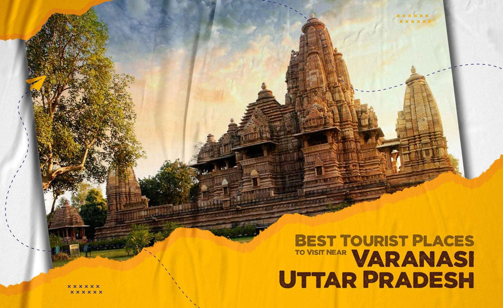 Best Tourist Places To Visit Near Varanasi, Uttar Pradesh